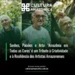 Lançamento do Documentário “Amazônia em Todas as Cores” no Teatro Amazonas – Entrada Gratuita. Prepare-se para uma noite memorável!