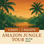 3 Days 2 Nights Amazon Jungle Tour with Fan