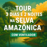 Tour 3 Dias e 2 Noites na Selva Amazônica com Ventilador