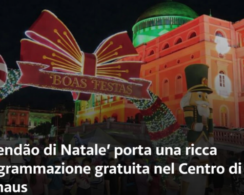 “Agendão di Natale” trasforma il Centro di Manaus in un palcoscenico di cultura, arte e celebrazione