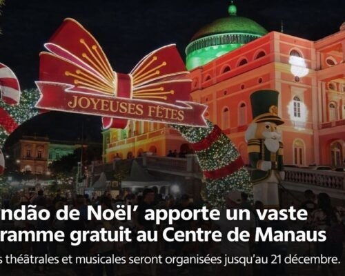 L’Agendão de Noël transforme le centre de Manaus en une scène de culture, d’art et de célébration