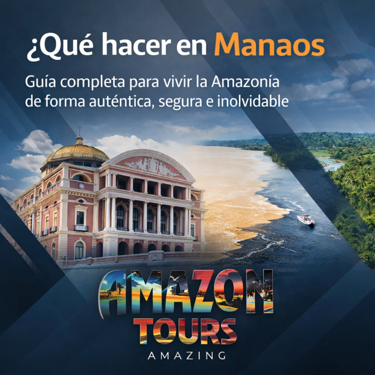 Qué hacer en Manaos guía completa para vivir la Amazonía de forma auténtica, segura e inolvidable