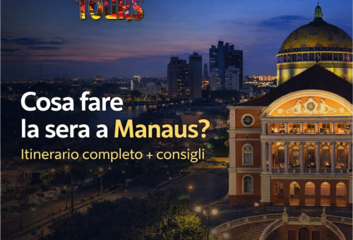 Cosa fare la sera a Manaus Itinerario completo + consigli per godersi la città