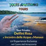 Tour Privato Delfini Rosa e l’Incontro delle Acque a Manaus – Un’Esperienza Esclusiva nel Cuore dell’Amazzonia