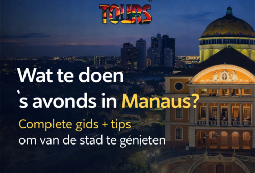 Wat te doen ’s avonds in Manaus Complete gids + tips om van de stad te genieten
