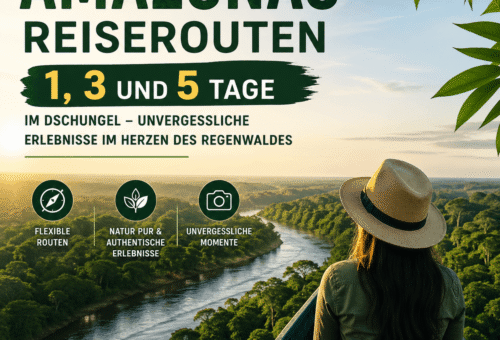 Amazonas-Reiserouten 1, 3 und 5 Tage im Dschungel – unvergessliche Erlebnisse im Herzen des Regenwaldes