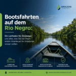 Bootsfahrten auf dem Rio Negro Ein Leitfaden für Einsteiger und alles, was Sie vor Ihrem ersten Abenteuer im Amazonas wissen sollten