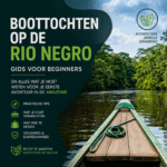 Boottochten op de Rio Negro gids voor beginners en alles wat je moet weten vóór je eerste avontuur in de Amazone