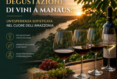 Degustazione di Vini a Manaus un’Esperienza Sofisticata nel Cuore dell’Amazzonia
