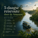 5-daagse reisroute door de Amazone wat te doen