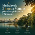 Itinéraire de 3 jours à Manaus pour vivre pleinement l’Amazonie