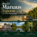 Itinerario Manaus 3 giorni per vivere l’Amazzonia