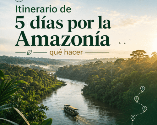 Itinerario de 5 días por la Amazonía qué hacer